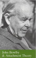 John Bowlby and Attachment Theory (The Makers of Modern Psychotherapy)