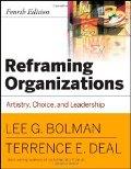 Reframing Organizations: Artistry, Choice and Leadership / Terrence E. Deal