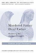 Murdered Father, Dead Father: Revisiting the Oedipus Complex / Rosine J. Perelberg